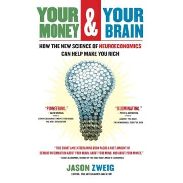 Your Money and Your Brain: How the New Science of Neuroeconomics Can Help Make You Rich (A Personal Finance Guide)