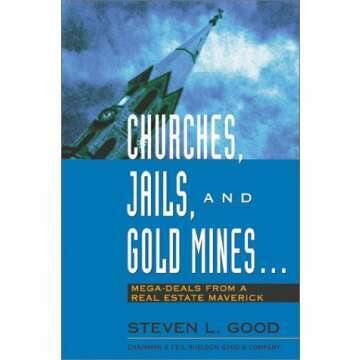 Churches, Jails, and Gold Mines: Mega-Deals from a Real Estate Maverick