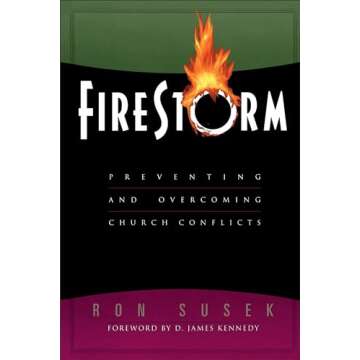 Firestorm: Preventing and Overcoming Church Conflicts