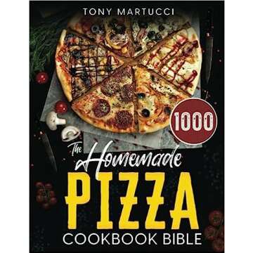 The Homemade Pizza Cookbook Bible: Learn the Italian Secrets for Making Perfect Pizza at Home. Discover 1000 Days Mouthwatering Recipes for Every Kind ... to New York Style and Chicago Deep Dish