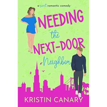 Needing the Next-Door Neighbor: A Forced Proximity Sweet Romantic Comedy (California Dreamin' Sweet Romcom Series Book 6)