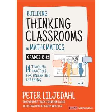 Building Thinking Classrooms in Mathematics, Grades K-12: 14 Teaching Practices for Enhancing Learning (Corwin Mathematics Series)