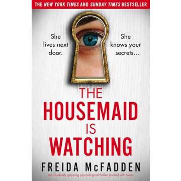 The Housemaid Is Watching: An absolutely gripping psychological thriller packed with twists