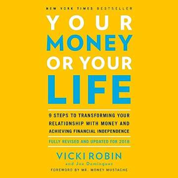 Your Money or Your Life: 9 Steps to Transforming Your Relationship with Money and Achieving Financial Independence: Fully Revised and Updated for 2018