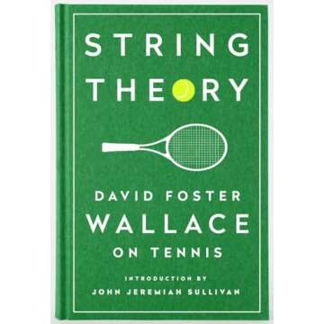 String Theory: David Foster Wallace on Tennis: A Library of America Special Publication