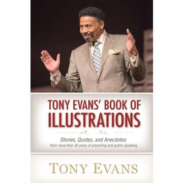 Tony Evans' Book of Illustrations: Stories, Quotes, and Anecdotes from More Than 30 Years of Preaching and Public Speaking