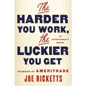 The Harder You Work, the Luckier You Get: An Entrepreneur's Memoir
