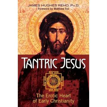 Tantric Jesus: The Erotic Heart of Early Christianity