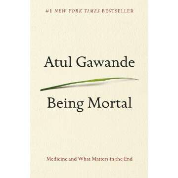 Being Mortal: Medicine and What Matters in the End