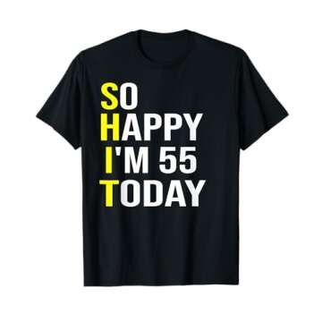 So Happy I'm 55 Today Fifty Five Years Old 55th Birthday T-Shirt