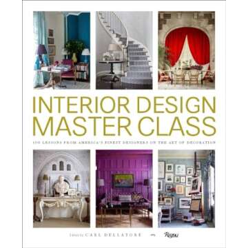 Interior Design Master Class: 100 Lessons from America's Finest Designers on the Art of Decoration