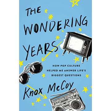 The Wondering Years: How Pop Culture Helped Me Answer Life’s Biggest Questions