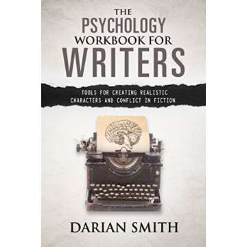 The Psychology Workbook for Writers: Tools for Creating Realistic Characters and Conflict in Fiction