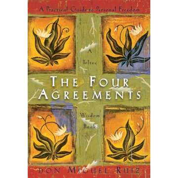 The Four Agreements: A Practical Guide to Personal Freedom (A Toltec Wisdom Book)