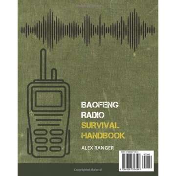 Baofeng Radio Survival Handbook: Essential Communication Skills to Stay Safe During Emergencies, Unforeseen Disasters, and Extreme Outdoor Activities