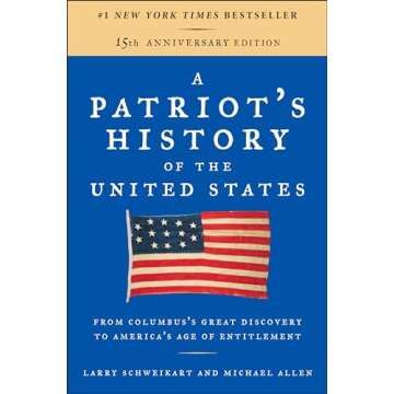 A Patriot's History of the United States: From Columbus's Great Discovery to America's Age of Entitlement, Revised Edition