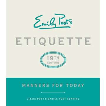 Emily Post's Etiquette, 19th Edition: Manners for Today (Emily's Post's Etiquette)