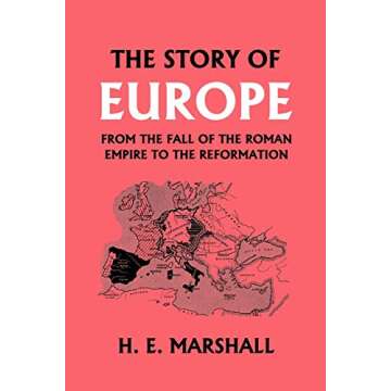 The Story of Europe from the Fall of the Roman Empire to the Reformation (Yesterday's Classics)