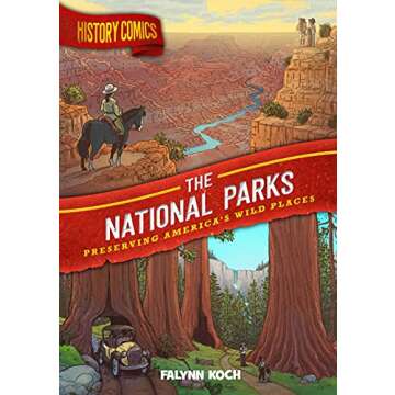 History Comics: The National Parks: Preserving America's Wild Places