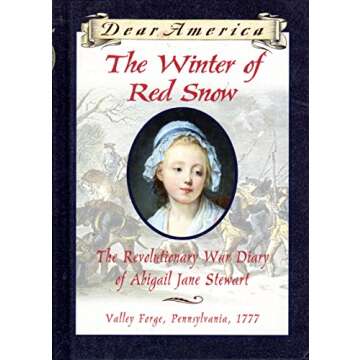 The Winter of Red Snow: The Revolutionary War Diary of Abigail Jane Stewart, Valley Forge, Pennsylvania, 1777 (Dear America)