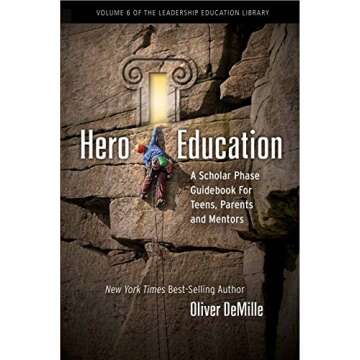 Hero Education: A Scholar Phase Guidebook for Teens, Parents and Mentors