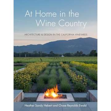 At Home in the Wine Country: Architecture & Design in the California Vineyards