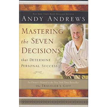 Mastering the Seven Decisions That Determine Personal Success: An Owner's Manual to the New York Times Bestseller, The Traveler's Gift