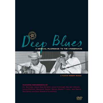 Deep Blues: A Musical Pilgrimage to The Crossroads A Film By Robert Mugge