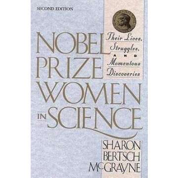 Nobel Prize Women in Science: Their Lives, Struggles, and Momentous Discoveries: Second Edition