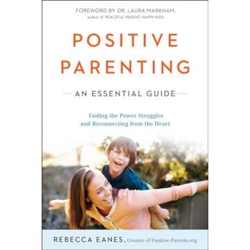 Positive Parenting: An Essential Guide (The Positive Parent Series)