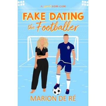 Fake Dating the Footballer: A Fake Dating Soccer Romcom (For The Love of Rom-Coms Book 3)