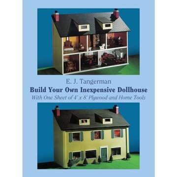 Build Your Own Inexpensive Dollhouse: With One Sheet of 4' by 8' Plywood and Home Tools (Dover Crafts: Woodworking)