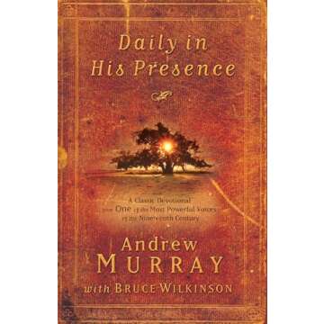 Daily in His Presence: A Classic Devotional from One of the Most Powerful Voices of the Nineteenth Century