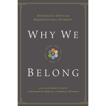 Why We Belong: Evangelical Unity and Denominational Diversity