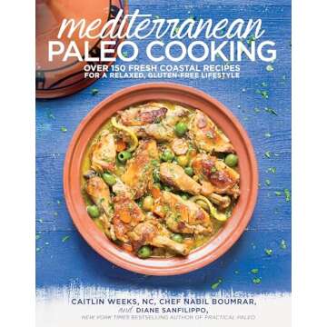 Mediterranean Paleo Cooking: Over 150 Fresh Coastal Recipes for a Relaxed, Gluten-Free Lifestyle