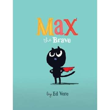 Max the Brave: (Cat Books For Kids, Courage Books For Kids, Bedtime Stories) (Max, 1)