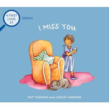 I Miss You: Grief and Mental Health Books for Kids (A First Look at...Series)