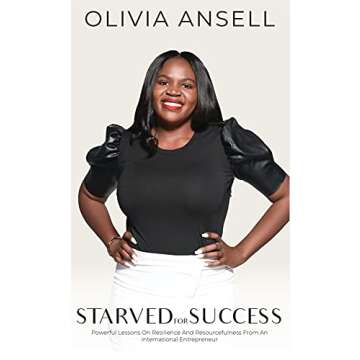 Starved For Success: Powerful Lessons On Resilience And Resourcefulness From An International Entrepreneur