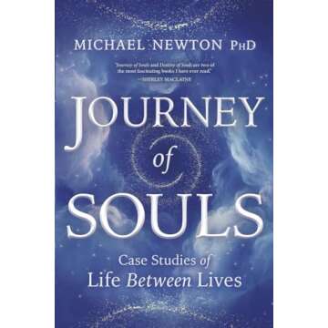 Journey of Souls: Case Studies of Life Between Lives (Michael Newton's Journey of Souls, 1)