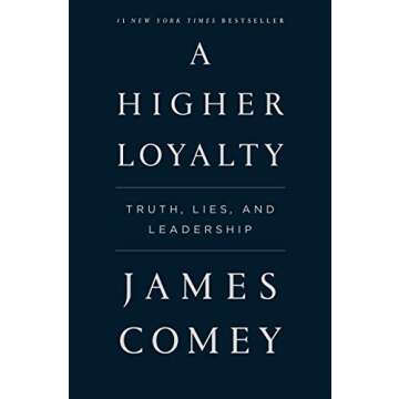 A Higher Loyalty: Truth, Lies, and Leadership