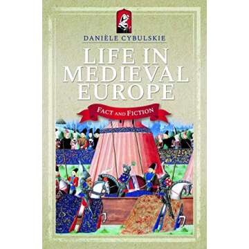 Life in Medieval Europe: Fact and Fiction