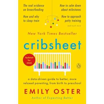 Cribsheet: A Data-Driven Guide to Better, More Relaxed Parenting, from Birth to Preschool (The ParentData Series)