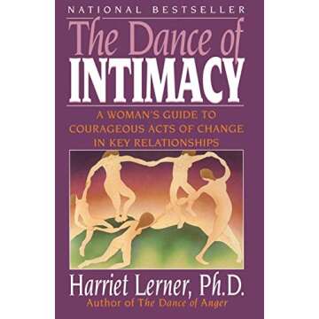 The Dance of Intimacy: A Woman's Guide to Courageous Acts of Change in Key Relationships