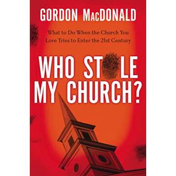 Who Stole My Church: What to Do When the Church You Love Tries to Enter the 21st Century