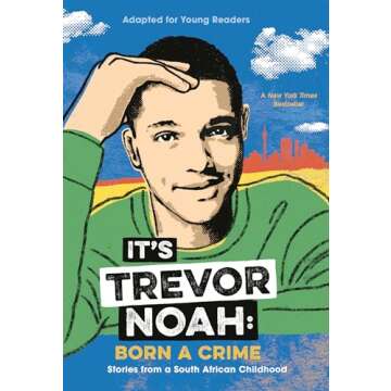 It's Trevor Noah: Born a Crime: Stories from a South African Childhood (Adapted for Young Readers)