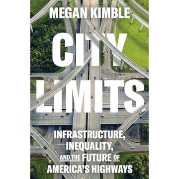 City Limits: Infrastructure, Inequality, and the Future of America's Highways