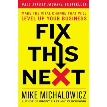 Fix This Next: Make the Vital Change That Will Level Up Your Business (Entrepreneurship Simplified)