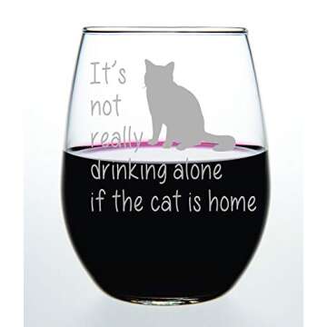 Stemless Wine Glass, 17 oz, It's Not Really Drinking Alone If the Cat Is Home (C1)