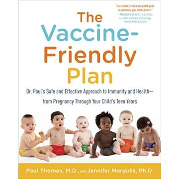 The Vaccine-Friendly Plan: Dr. Paul's Safe and Effective Approach to Immunity and Health-from Pregnancy Through Your Child's Teen Years