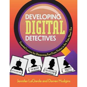 Developing Digital Detectives: Essential Lessons for Discerning Fact from Fiction in the ‘Fake News’ Era